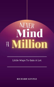 Never Mind A Million by Richard Gentle